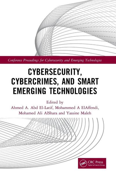 Cybersecurity, Cybercrimes, and Smart Emerging Technologies