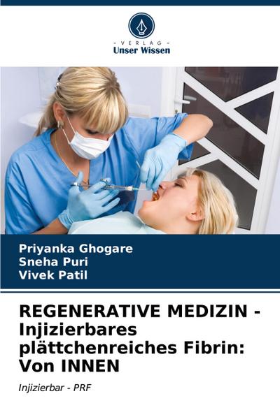REGENERATIVE MEDIZIN - Injizierbares plättchenreiches Fibrin: Von INNEN