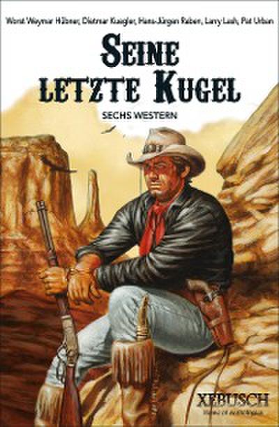 Seine letzte Kugel – Western-Sonderedition: 6 Western