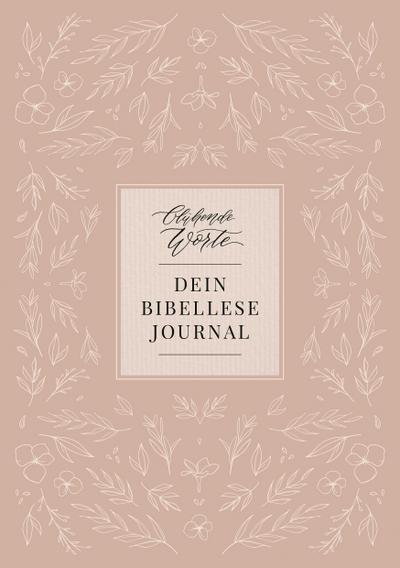 Blühende Worte. Dein Bibellese-Journal