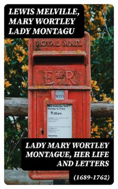 Lady Mary Wortley Montague, Her Life and Letters (1689-1762)