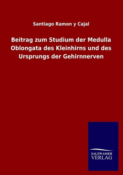 Beitrag zum Studium der Medulla Oblongata des Kleinhirns und des Ursprungs der Gehirnnerven