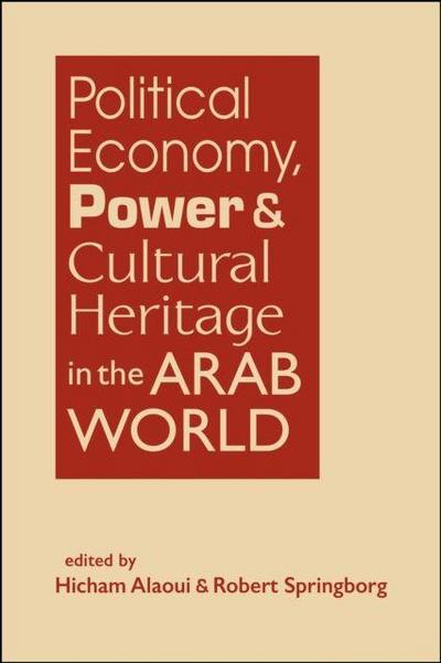 Political Economy, Power, and Cultural Heritage in the Arab