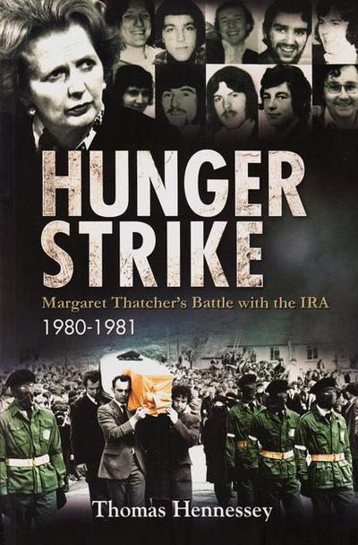 Hunger Strike: Margaret Thatcher’s Battle with the Ira, 1980-1981