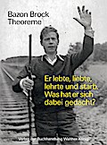 Bazon Brock. Theoreme. Er lebte, liebte, lehrte un