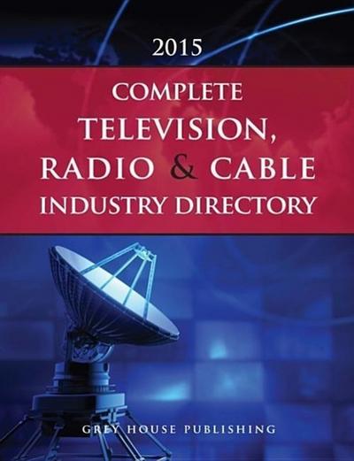 Complete Television, Radio & Cable Industry Directory, 2015
