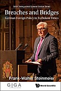 BREACHES AND BRIDGES: GERMAN FOREIGN POLICY IN TURBULENT