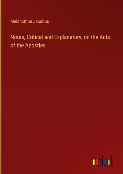 Notes, Critical and Explanatory, on the Acts of the Apostles