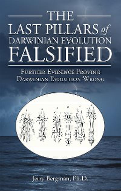 The Last Pillars of Darwinian Evolution Falsified