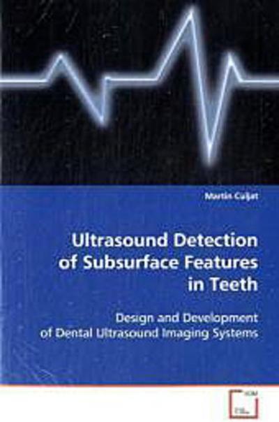 Ultrasound Detection of Subsurface Features in Teeth