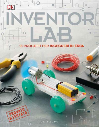 Inventor lab. 18 progetti per ingegneri in erba
