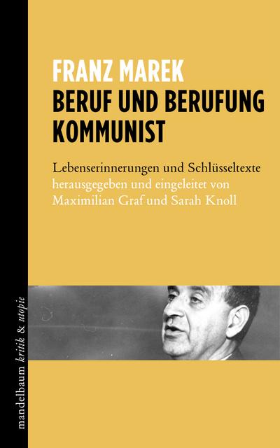 Beruf und Berufung Kommunist: Lebenserinnerungen und Schlüsseltexte
