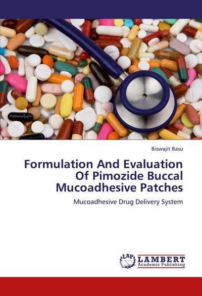 Formulation And Evaluation Of Pimozide Buccal Mucoadhesive Patches