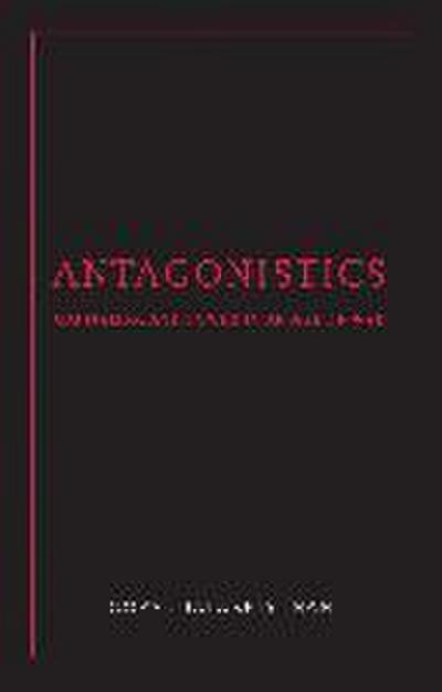 Antagonistics: Capitalism and Power in an Age of War