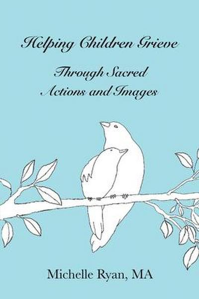 Helping Children Grieve Through Sacred Actions and Images