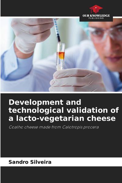Development and technological validation of a lacto-vegetarian cheese