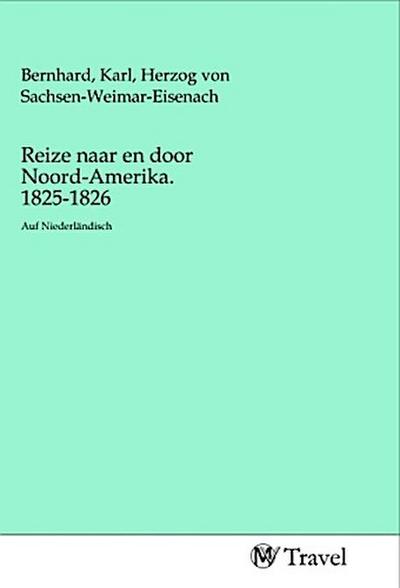 Reize naar en door Noord-Amerika. 1825-1826