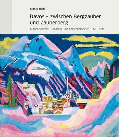 Davos zwischen Bergzauber und Zauberberg