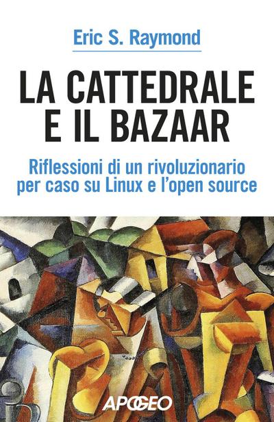 La cattedrale e il bazaar. riflessioni di un rivoluzionario per caso su Linux e l’open source