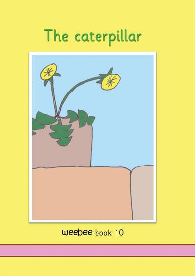 The caterpillar weebee Book 10