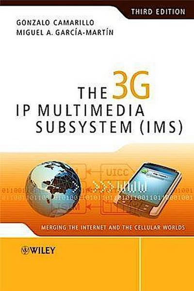The 3G IP Multimedia Subsystem (IMS)