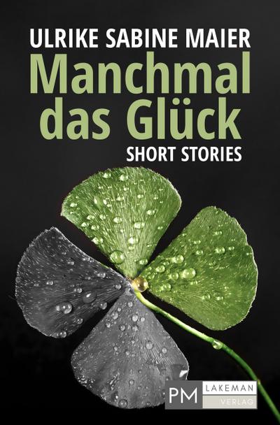Manchmal das Glück - Short Stories