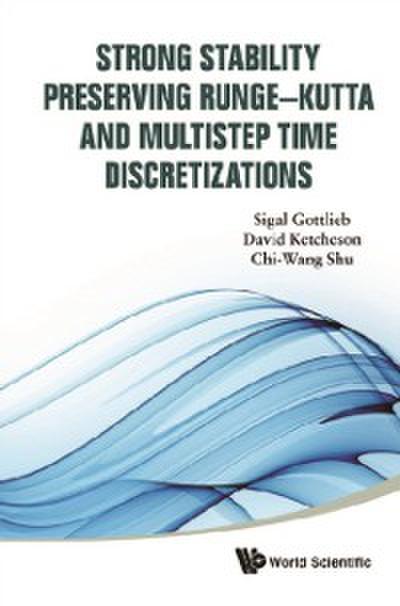 Strong Stability Preserving Runge-kutta And Multistep Time Discretizations