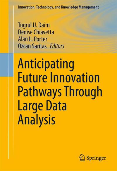 Anticipating Future Innovation Pathways Through Large Data Analysis