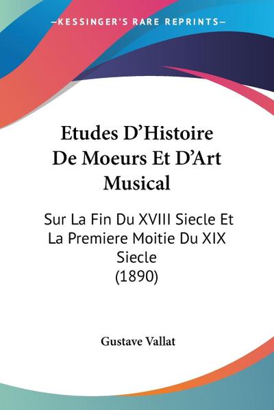 Etudes D’Histoire De Moeurs Et D’Art Musical