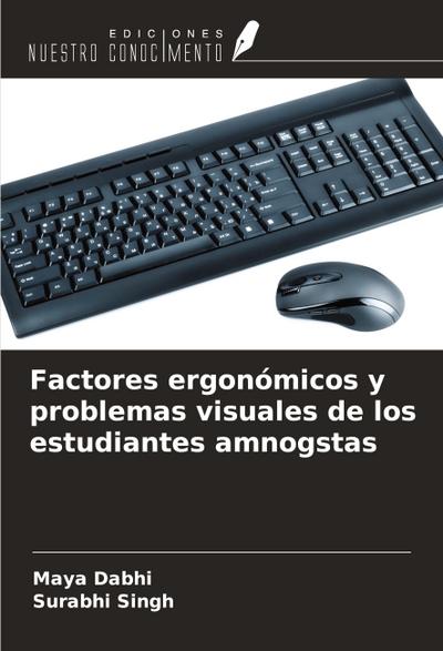 Factores ergonómicos y problemas visuales de los estudiantes amnogstas