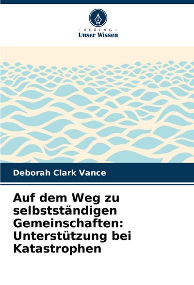 Auf dem Weg zu selbstständigen Gemeinschaften: Unterstützung bei Katastrophen