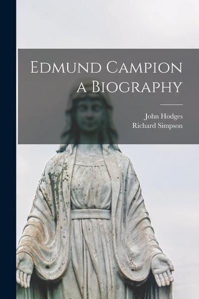 Edmund Campion a Biography