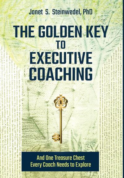 The Golden Key to Executive Coaching...and One Treasure Chest Every Coach Needs to Explore