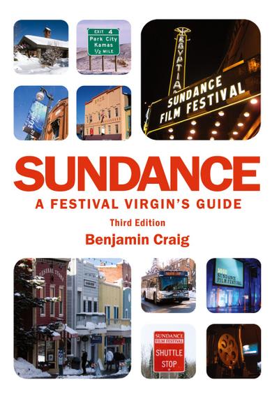 Sundance - A Festival Virgin’s Guide (3rd Edition)