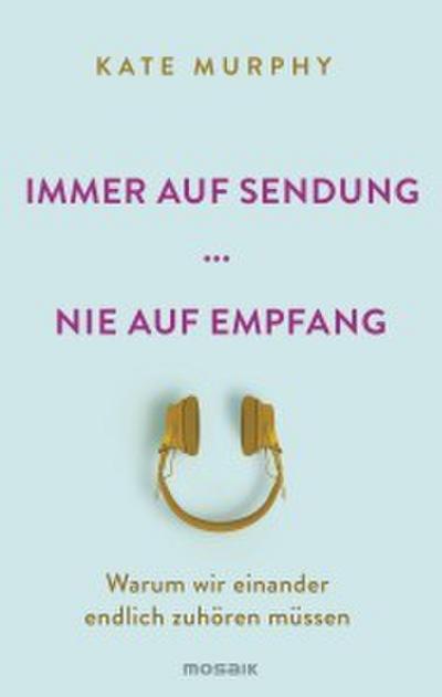 Immer auf Sendung ... nie auf Empfang