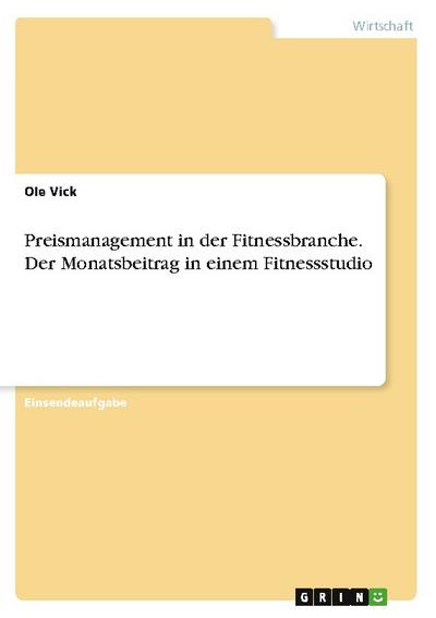 Preismanagement in der Fitnessbranche. Der Monatsbeitrag in einem Fitnessstudio