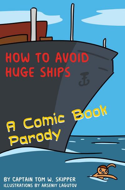 How to Avoid Huge Ships: A Comic Book Parody