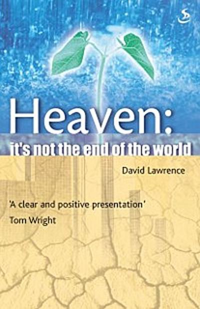 Heaven: It’s not the end of the World