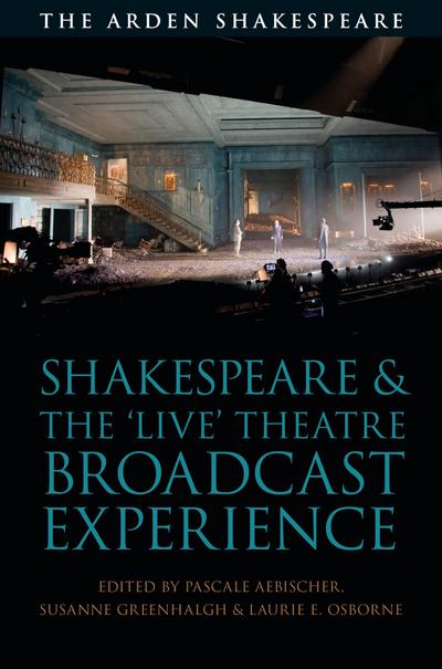 Shakespeare and the ’Live’ Theatre Broadcast Experience