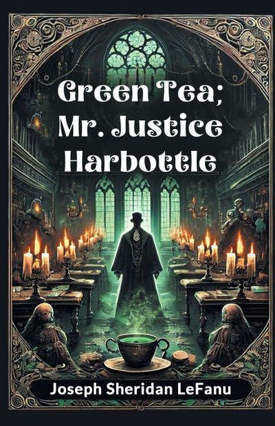 Green Tea; Mr. Justice Harbottle