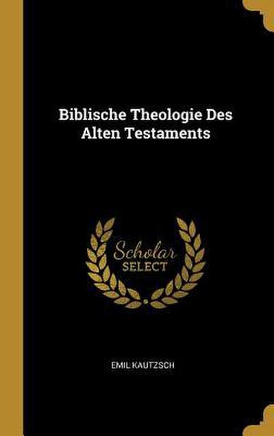Biblische Theologie Des Alten Testaments