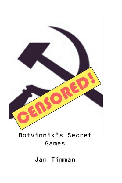 Botvinnik’s Secret Games