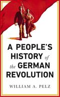 A People’s History of the German Revolution