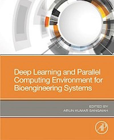 Deep Learning and Parallel Computing Environment for Bioengineering Systems