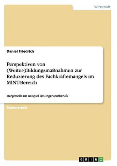 Perspektiven von (Weiter-)Bildungsmaßnahmen zur Reduzierung des Fachkräftemangels im MINT-Bereich