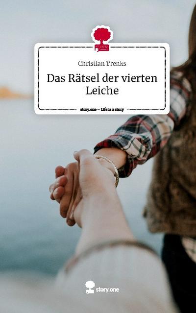 Das Rätsel der vierten Leiche. Life is a Story - story.one