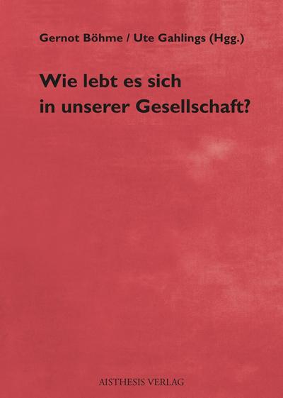 Wie lebt es sich in unserer Gesellschaft?