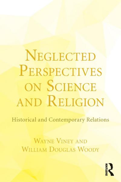 Neglected Perspectives on Science and Religion