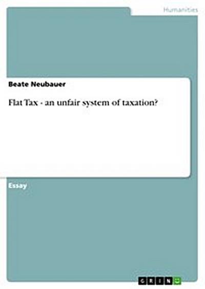 Flat Tax - an unfair system of taxation?