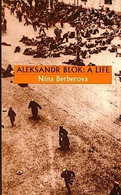 Aleksandr Blok: A Life
